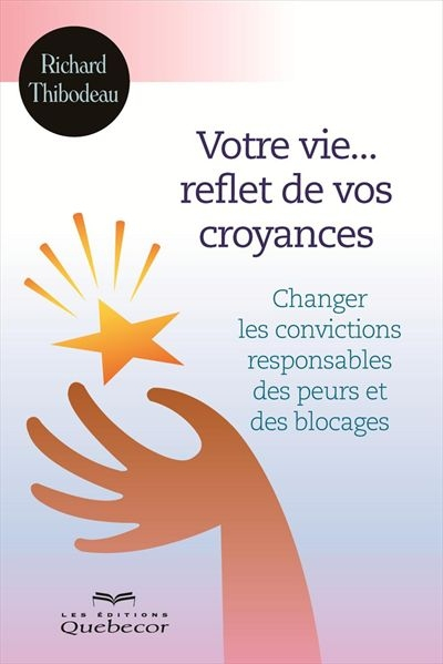 Votre vie... reflet de vos croyances