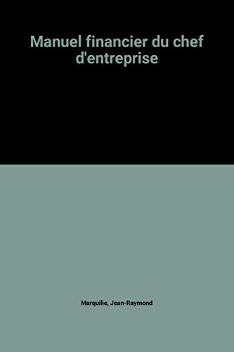 Manuel financier du chef d'entreprise : Trésorerie, financement, rentabilité