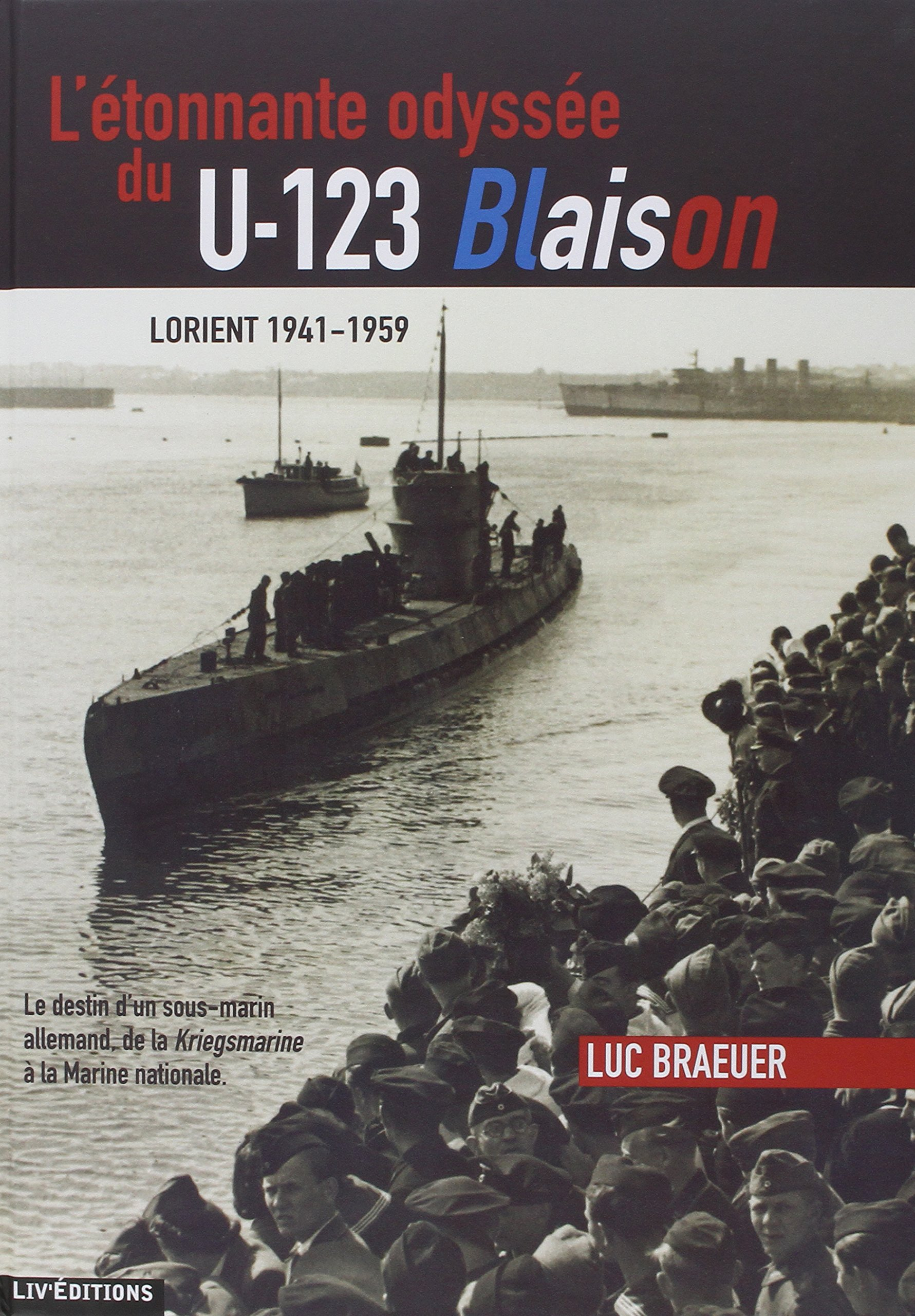 L'étonnante odyssée du U-123 Blaison : Lorient 1941-1959