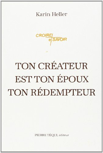 Ton créateur est ton époux, ton rédempteur : contribution à la théologie de l'Alliance à partir des 