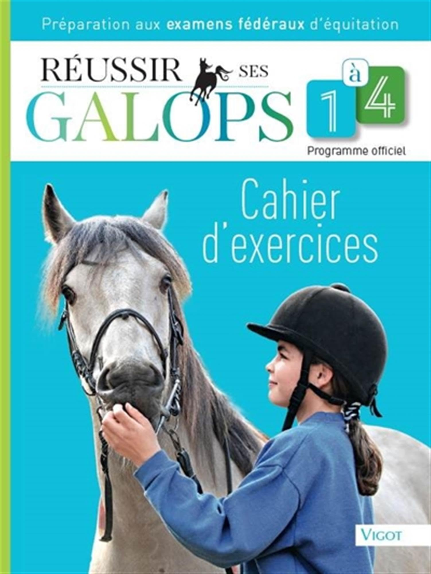 Réussir ses galops 1 à 4 : programme officiel, cahier d'exercices : préparation aux examens fédéraux