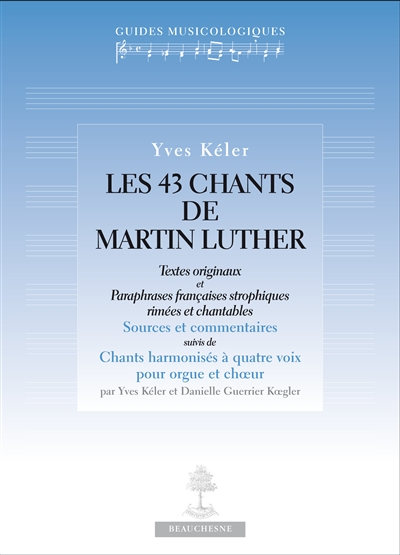 Les 43 chants de Martin Luther : textes originaux et paraphrases françaises strophiques rimées et ch