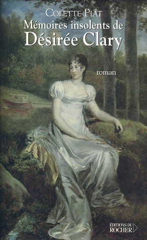 Mémoires insolents de Désirée Clary