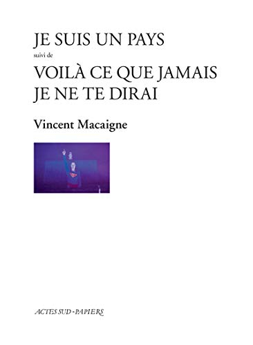 Je suis un pays. Voilà ce que jamais je ne te dirai : pièce de jeunesse