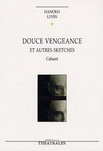 Douce vengeance et autres sketches : cabaret
