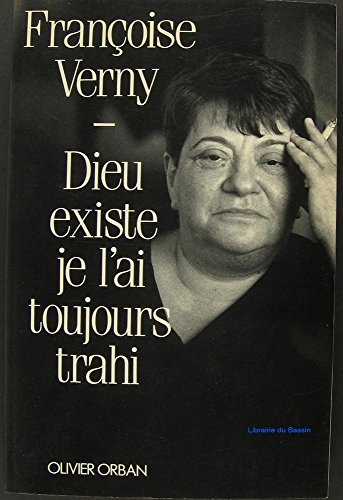 Dieu existe, je l'ai toujours trahi