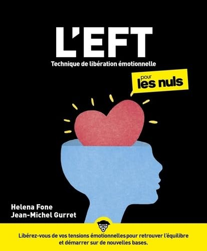 L'EFT, technique de libération émotionnelle pour les nuls : libérez-vous de vos tensions émotionnell