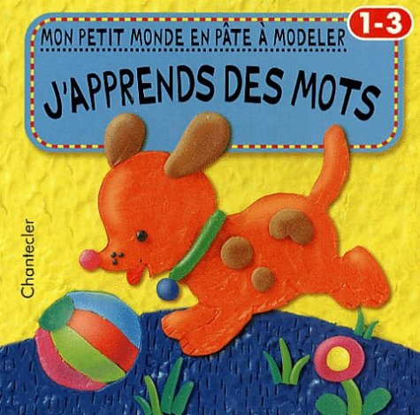 Mon petit monde en pâte à modeler : j'apprends des mots