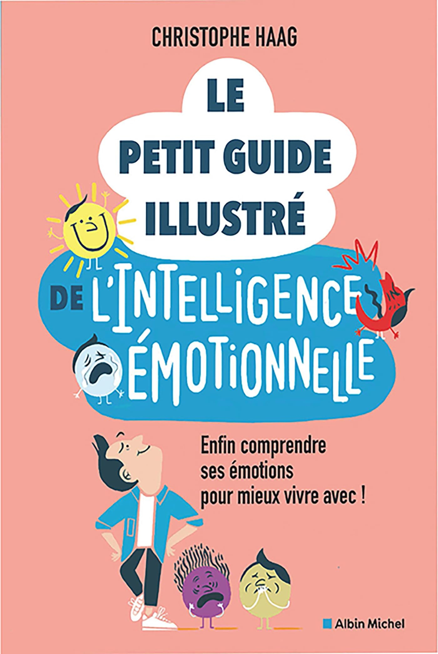 Le Petit Guide illustré de l'intelligence émotionnelle: Enfin comprendre ses émotions pour mieux viv