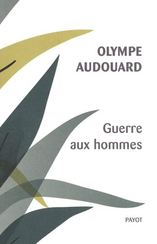 Guerre aux hommes. Quelques vilains types d'hommes