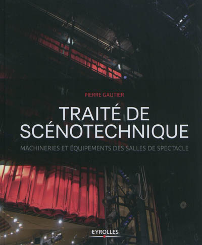 Traité de scénotechnique : machineries, et équipements des salles de spectacle