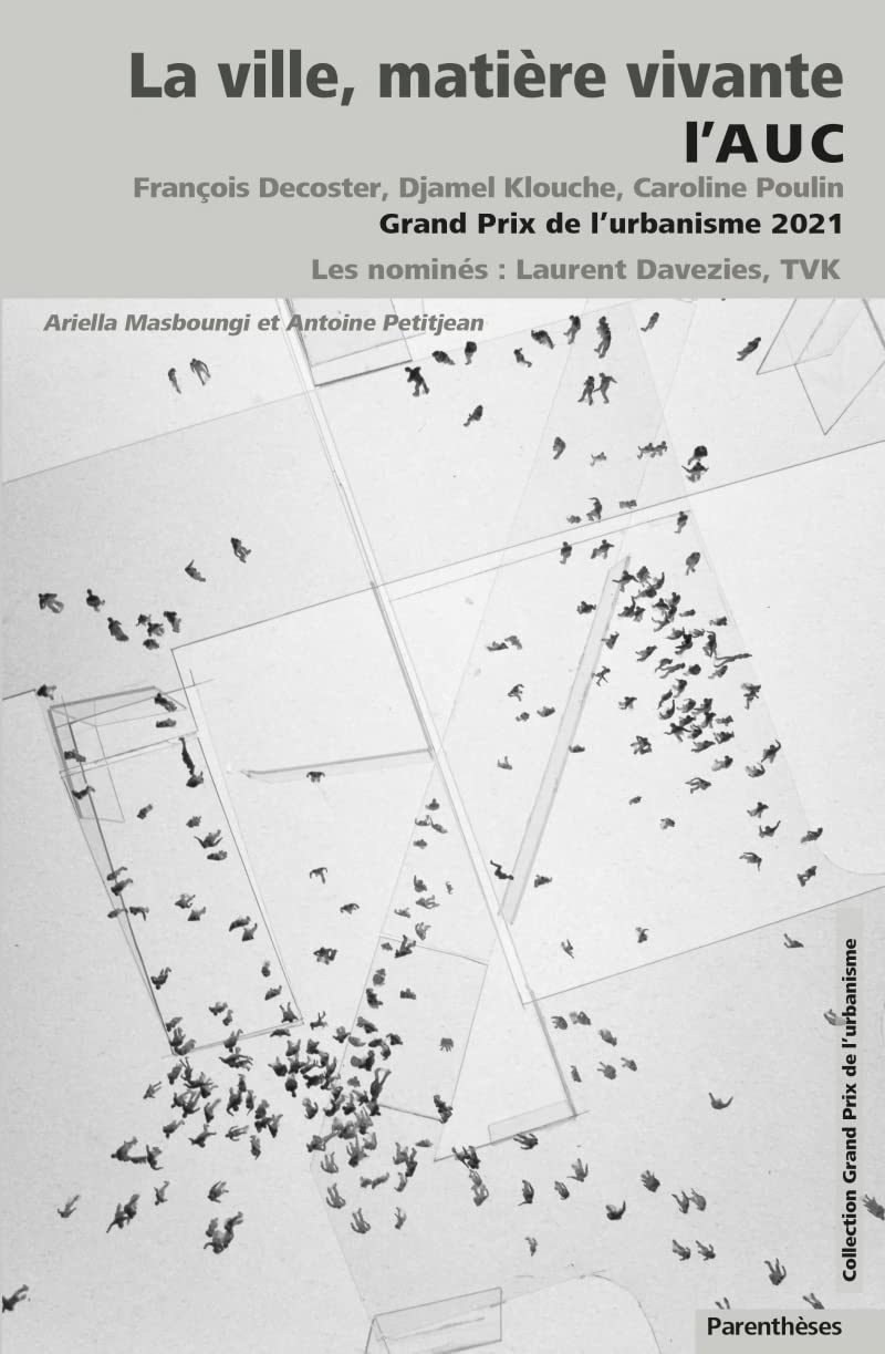 La ville, matière vivante : l'AUC, François Decoster, Djamel Klouche, Caroline Poulin : Grand prix d