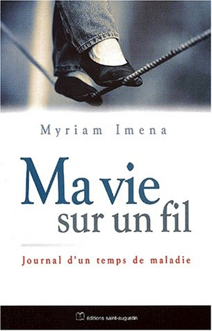 Ma vie sur un fil : journal de maladie