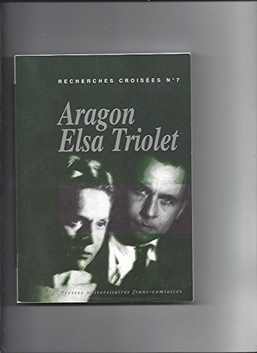 Recherches croisées Aragon-Elsa Triolet. Vol. 7