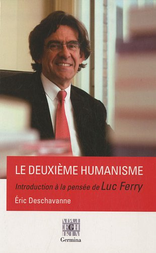 Le deuxième humanisme : introduction à la pensée de Luc Ferry