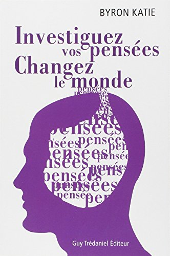 Investiguez vos pensées, changez le monde
