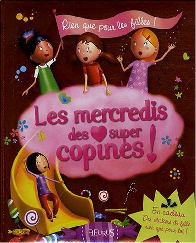 Les mercredis des super copines ! : rien que pour les filles