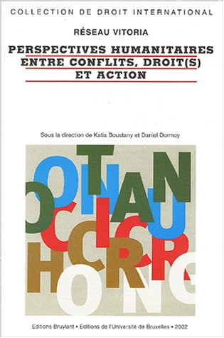 Perspectives humanitaires entre conflits, droit(s) et action