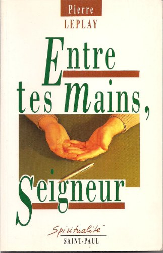 Entre tes mains, Seigneur : pour une spiritualité de l'instrument