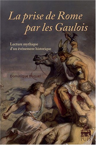 La prise de Rome par les Gaulois : lecture mythique d'un événement historique