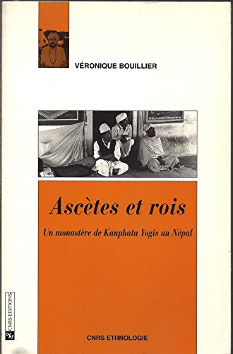 Ascètes et rois : un monastère de Kanphata Yogis au Népal