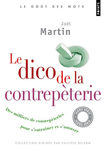 Le dico de la contrepèterie : des milliers de contrepèteries pour s'entraîner et s'amuser