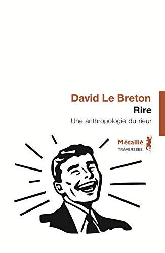 Rire : une anthropologie du rieur