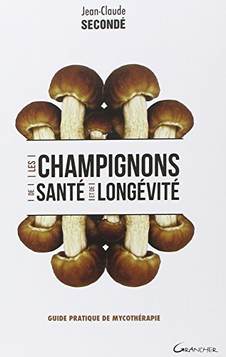 Les champignons de santé et de longévité : guide pratique de mycothérapie