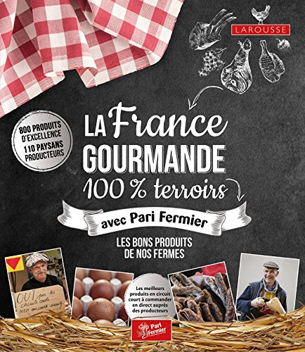 La France gourmande : 100 % terroirs avec Pari Fermier