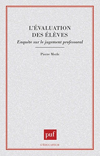 L'évaluation des élèves : enquête sur le jugement professoral