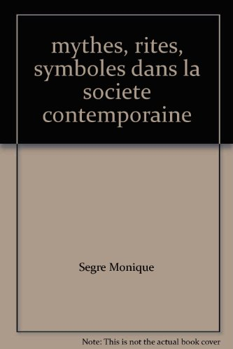 Mythes, rites, symboles dans la société contemporaine