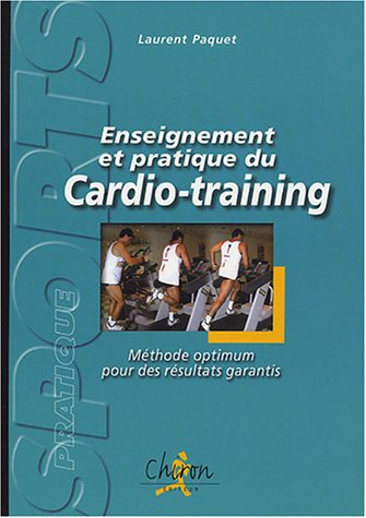 Enseignement et pratique du cardio-training : méthode optimum pour des résultats garantis