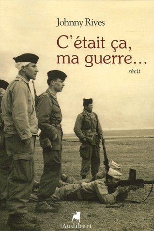 C'était ça, ma guerre... : récit