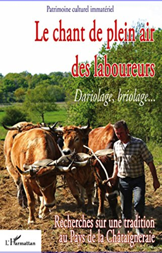Le chant de plein air des laboureurs : dariolage, briolage... : actes du colloque au pays de La Chât
