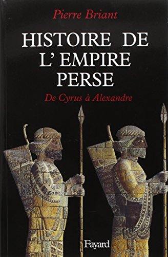 Histoire de l'empire perse : de Cyrus à Alexandre