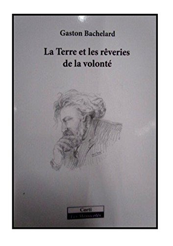 La terre et les rêveries de la volonté : essai sur l'imagination de la matière