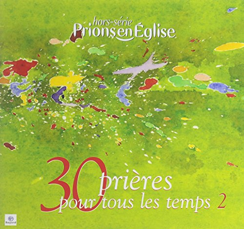 Prions en Eglise, hors série. 30 prières pour tous les temps, 2e partie