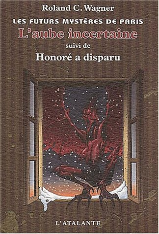 Les futurs mystères de Paris. Vol. 4. L'Aube incertaine. Honoré a disparu