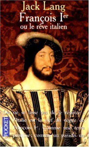 François Ier ou Le rêve italien