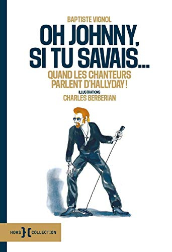 Oh Johnny, si tu savais... : quand les chanteurs parlent d'Hallyday !