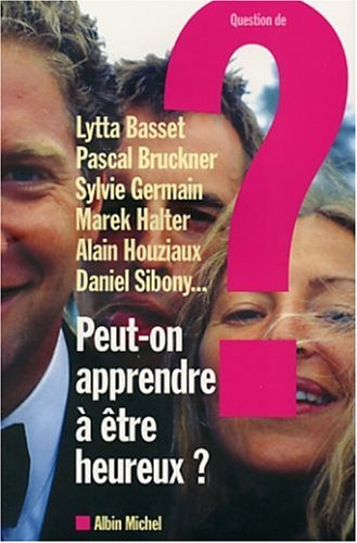 Question de, n° 128. Peut-on apprendre à être heureux ?