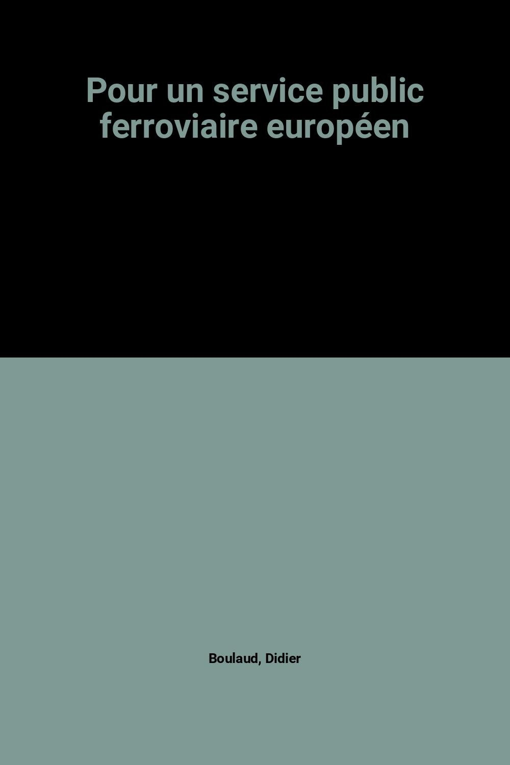 Pour un service public ferroviaire européen : rapport d'information sur les propositions de directiv