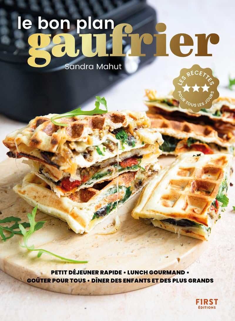 Le bon plan gaufrier : petit déjeuner rapide, lunch gourmand, goûter pour tous, dîner des enfants et