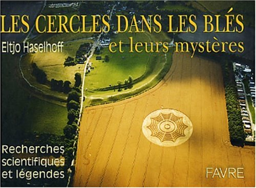 Les cercles dans les blés et leurs mystères : recherches scientifiques et légendes