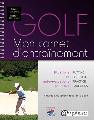 Golf, mon carnet d'entraînement : situations spécifiques et auto-évaluations pour tous : putting, pe