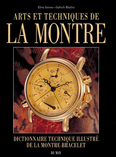 Arts et techniques de la montre : dictionnaire technique illustré de la montre-bracelet