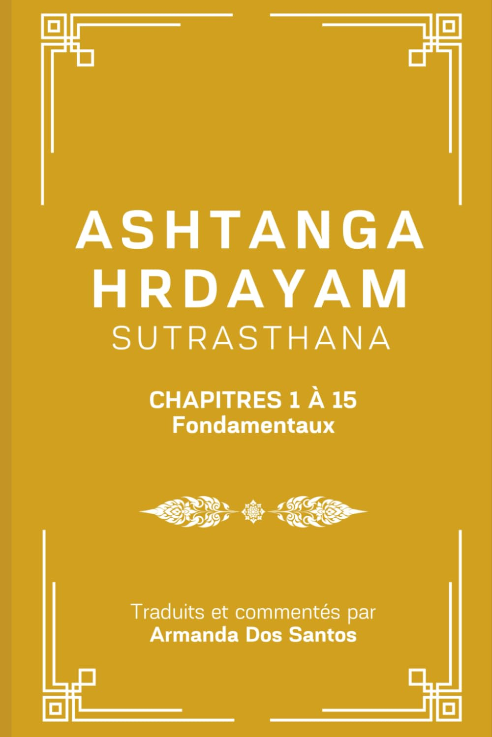 Ashtanga Hrdayam: Sutrasthana, Chapitres 1 à 15