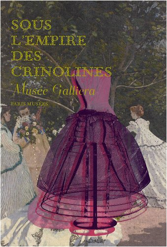 Sous l'empire des crinolines : exposition, Musée Galliera, 29 novembre 2008-26 avril 2009