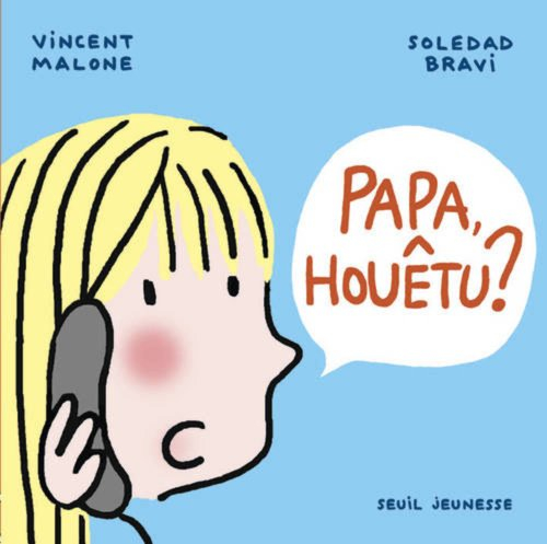 Papa, houêtu ?