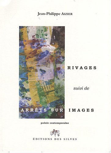 Rivages. Arrêts sur images : poésie contemporaine